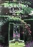 Il giardino ideale. Mille idee per creare un giardino di …