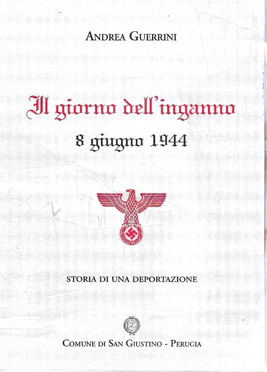Il giorno dell'inganno: 8 giugno 1944 storia di una deportazione