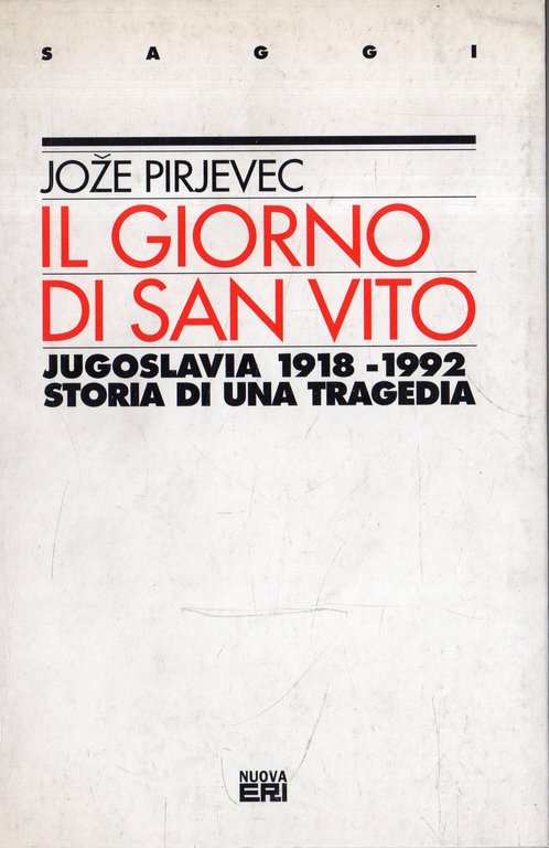 Il giorno di San Vito: Jugoslavia 1918-1992 Storia di una tragedia