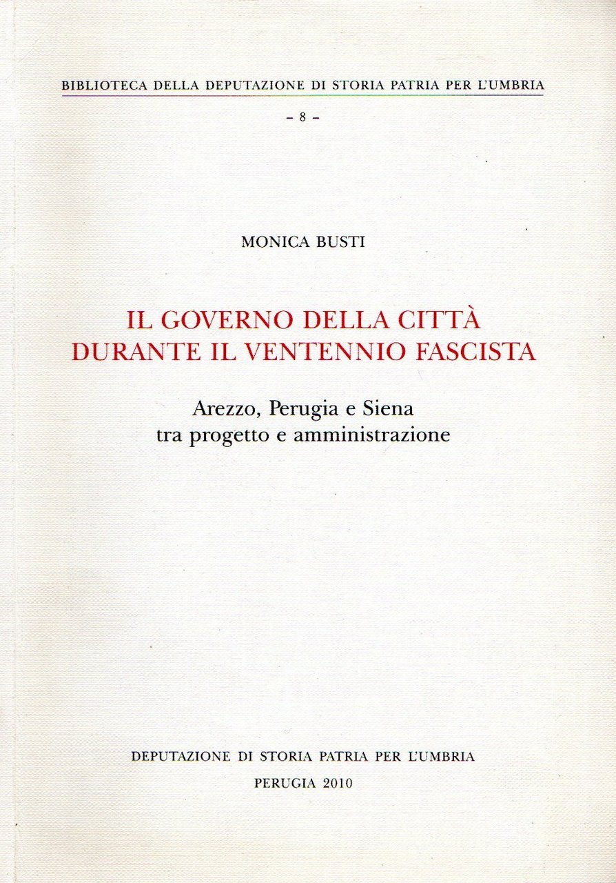 Il governo della città durante il ventennio fascista. Arezzo, Perugia …