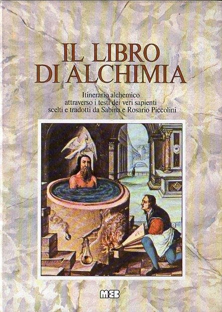 Il libro di alchimia: itinerario alchemico attraverso i testi dei sapienti