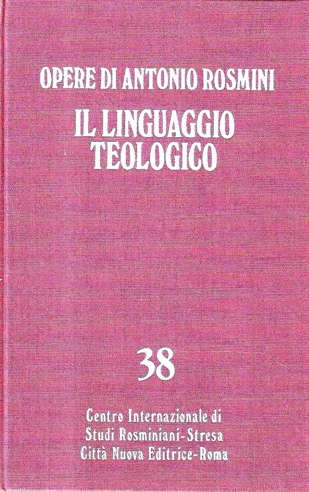 Il linguaggio teologico, Vol. I (Opere di Antonio Rosmini, n.38)