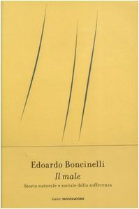 Il male : storia naturale e sociale della sofferenza