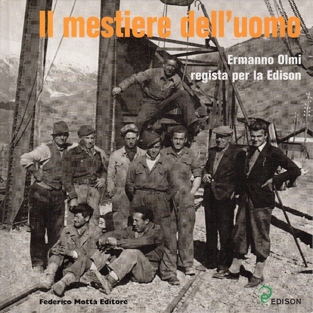 Il mestiere dell'uomo. Ermanno Olmi regista per la Edison