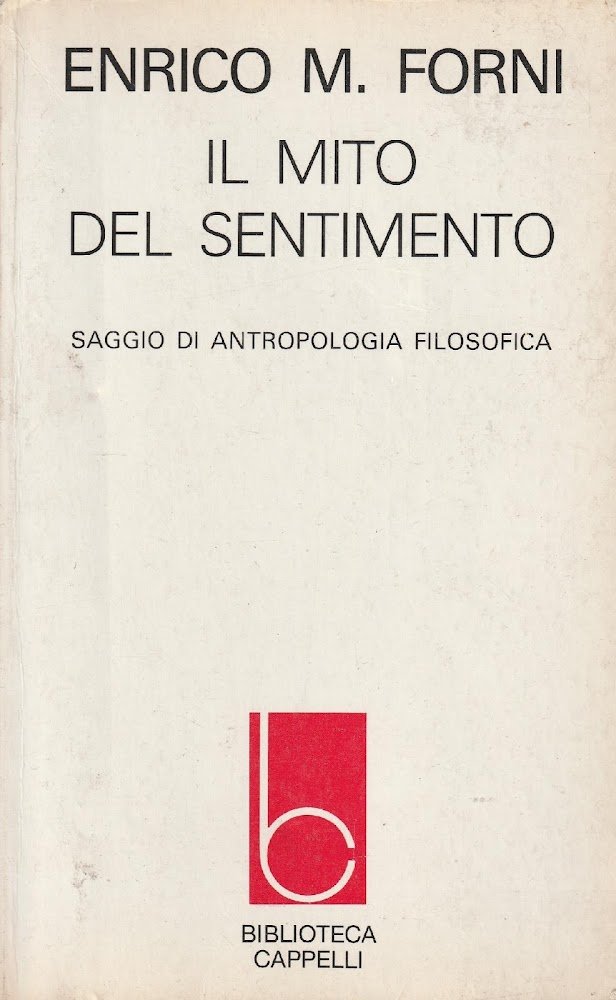 Il mito del sentimento. Saggio di antropologia filosofica