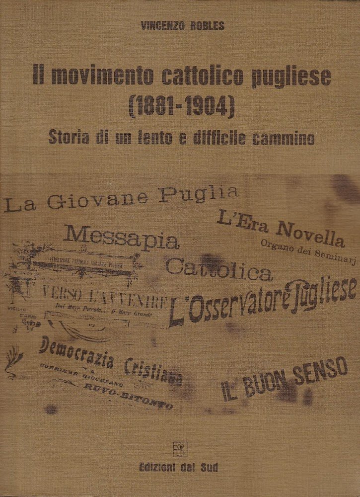 Il movimento cattolico pugliese (1881-1904) Storia di un lento e …