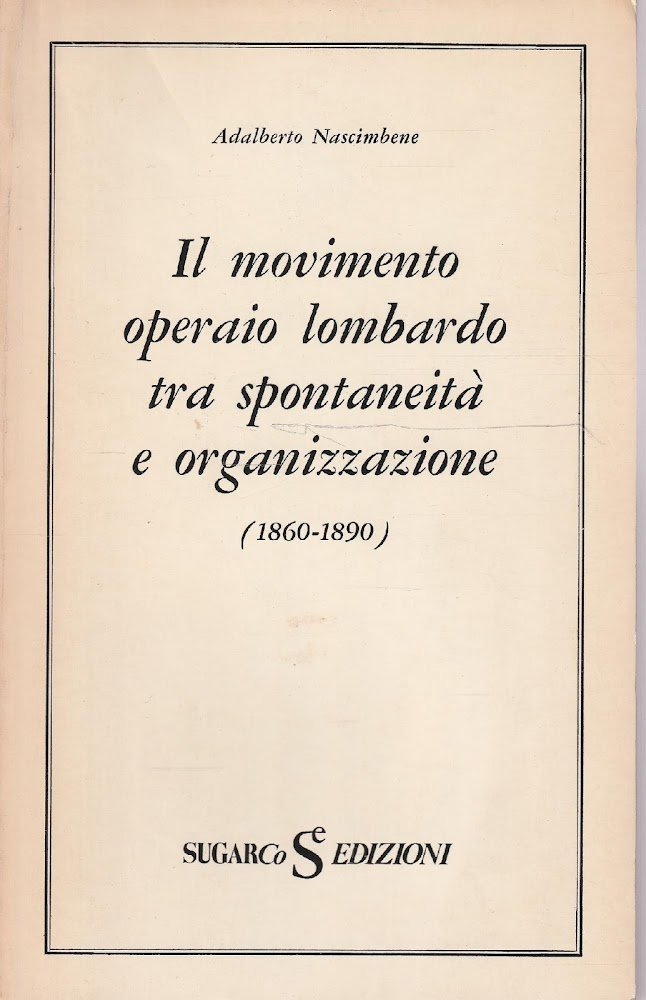 Il movimento operaio lombardo tra spontaneità e organizzazione (1860-1890)