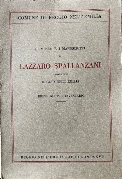 Il Museo e i Manoscritti di Lazzaro Spallanzani esistenti in Reggio nell'Emilia. Breve guida e inventario