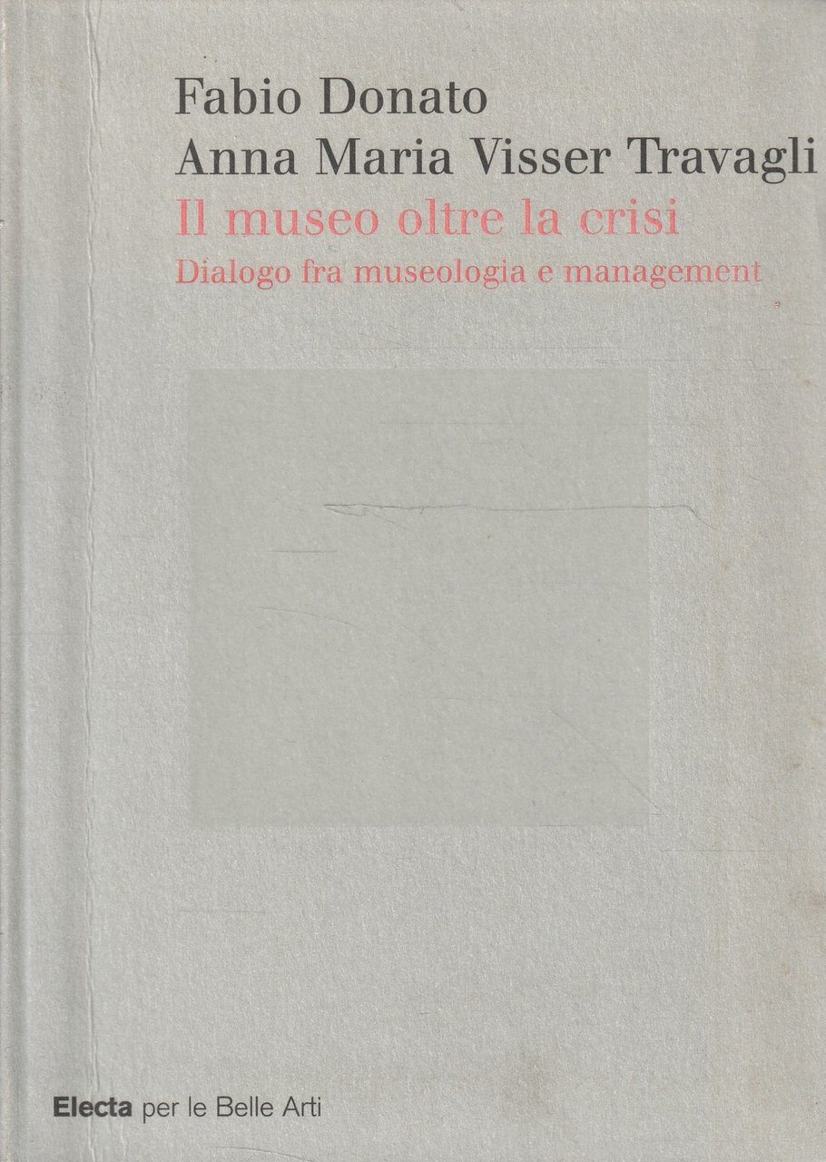 Il museo oltre la crisi : dialogo fra museologia e …
