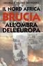 Il Nord Africa brucia all'ombra dell'Europa