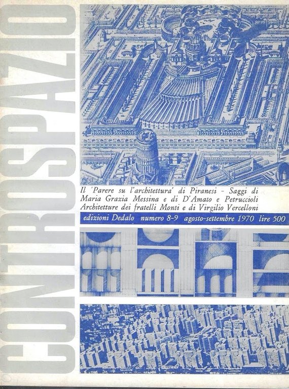 Il "Parere su l'architettura" di Piranesi - Saggi di Maria Grazia Messina e diD'Amato e Petruccioli - Architetture dei fratelli Monti e di Virgilio Vercelloni( Controspazio. Mensile di architettura e urbanistica, Anno II, n.8-9, agosto, settembre 1970)