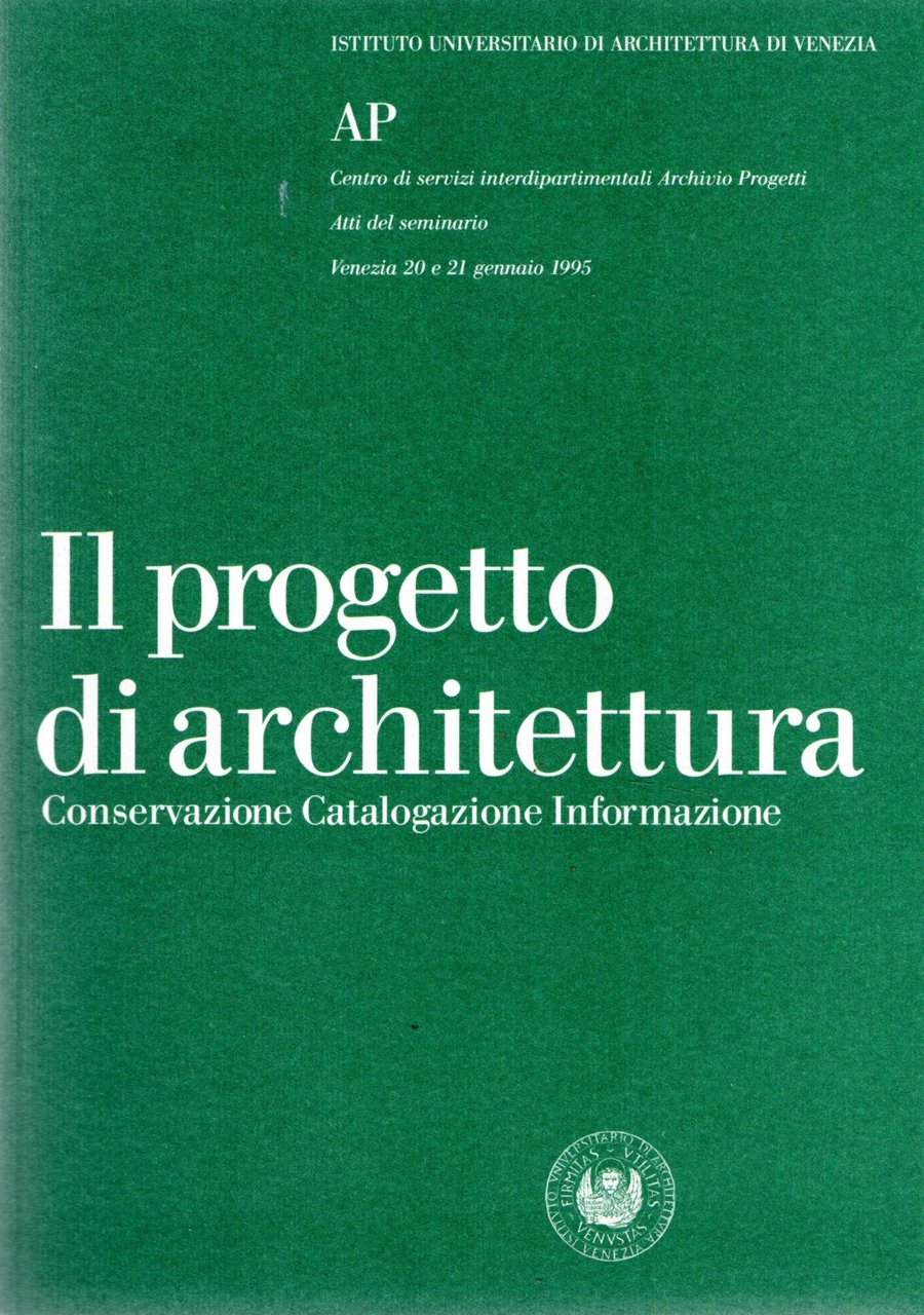 Il progetto di architettura : Conservazione Catalogazione Informazione | Immagine principale