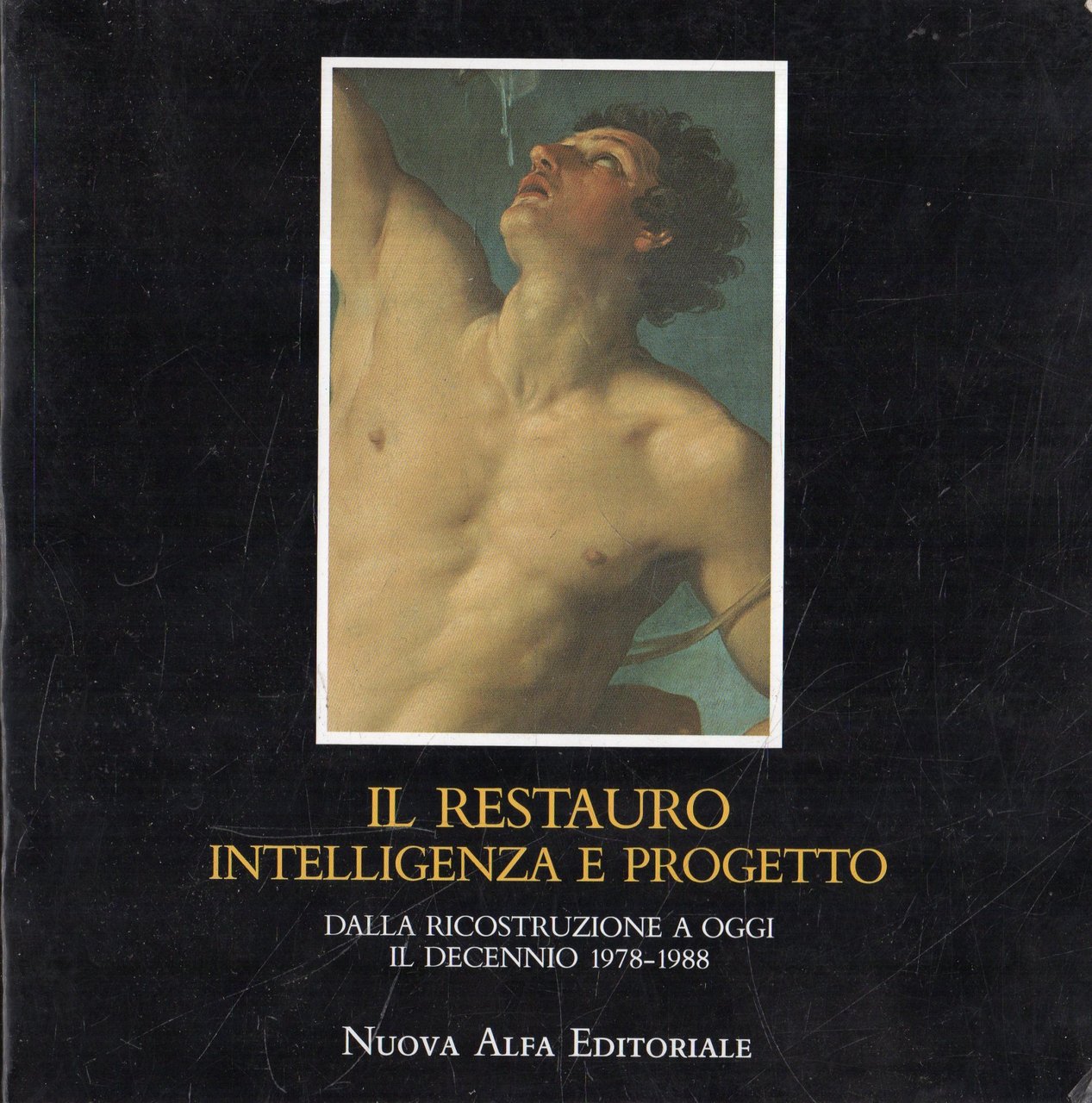 Il restauro: intelligenza e progetto : dalla ricostruzione ad oggi, …