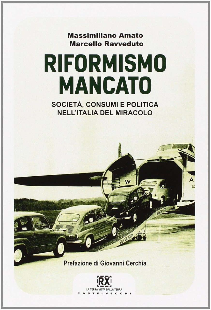 Il riformismo mancato. Società, consumi e politica nell'Italia del miracolo