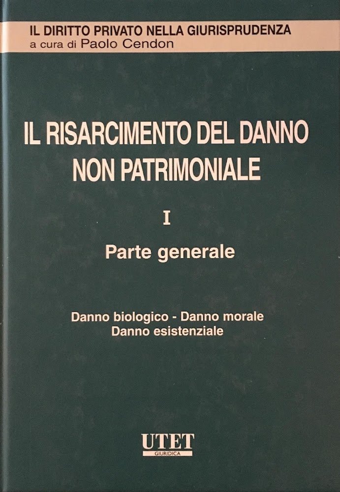 Il risarcimento del danno non patrimoniale .Vol 1. Parte generale: …