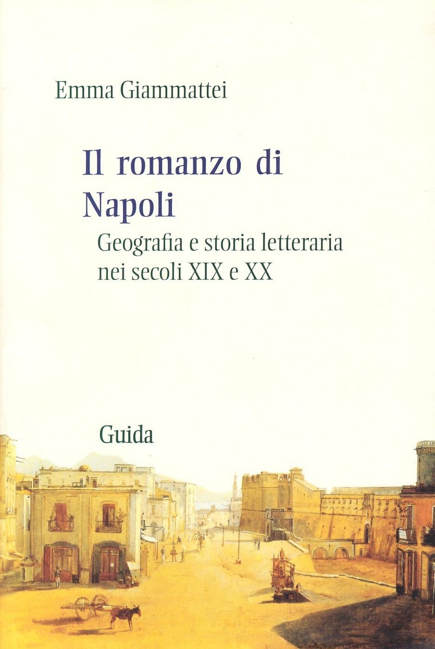 Il romanzo di Napoli. Geografia e storia della letteratura nel …