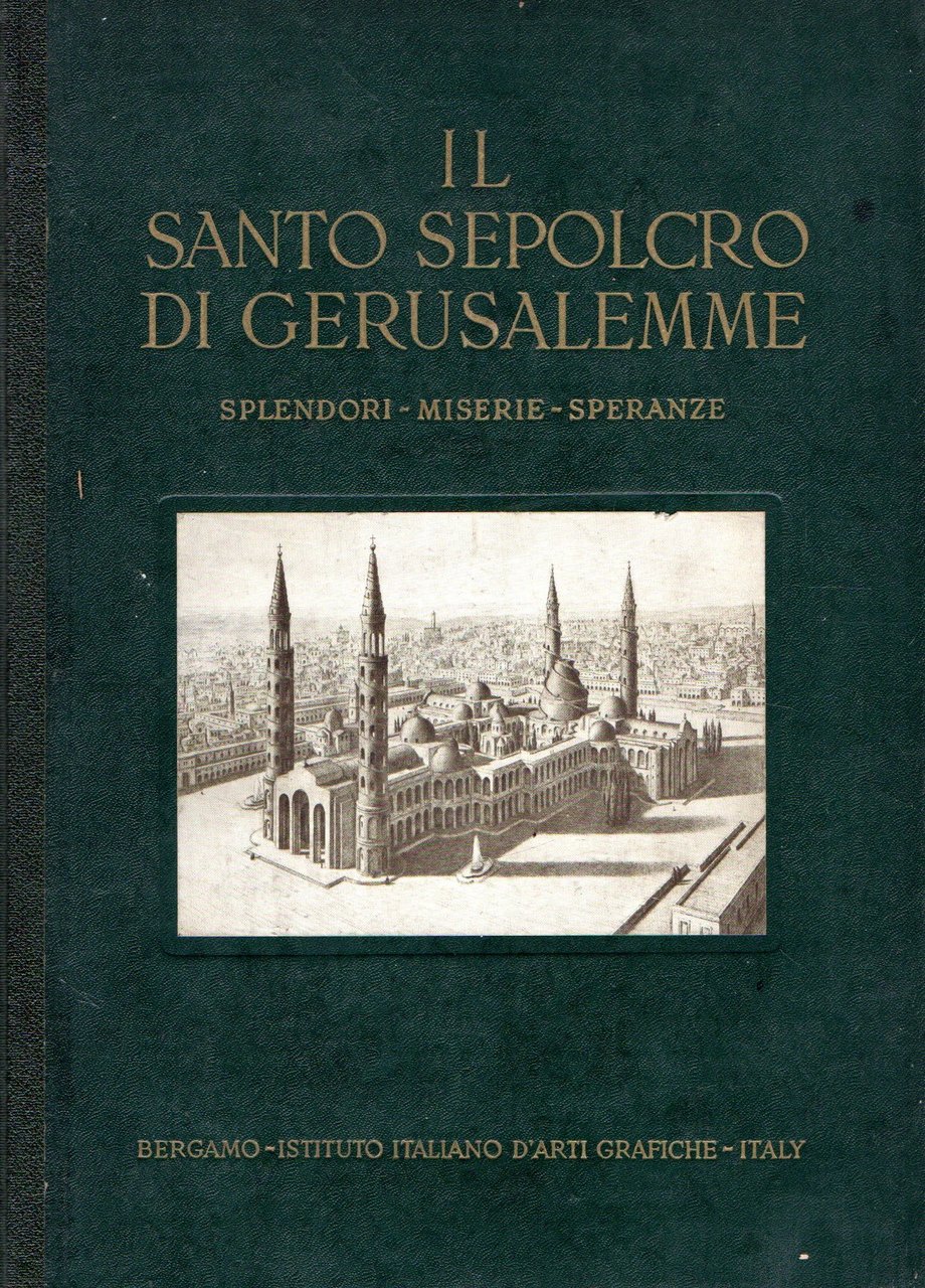 Il Santo Sepolcro di Gerusalemme : Splendori - Miserie - …