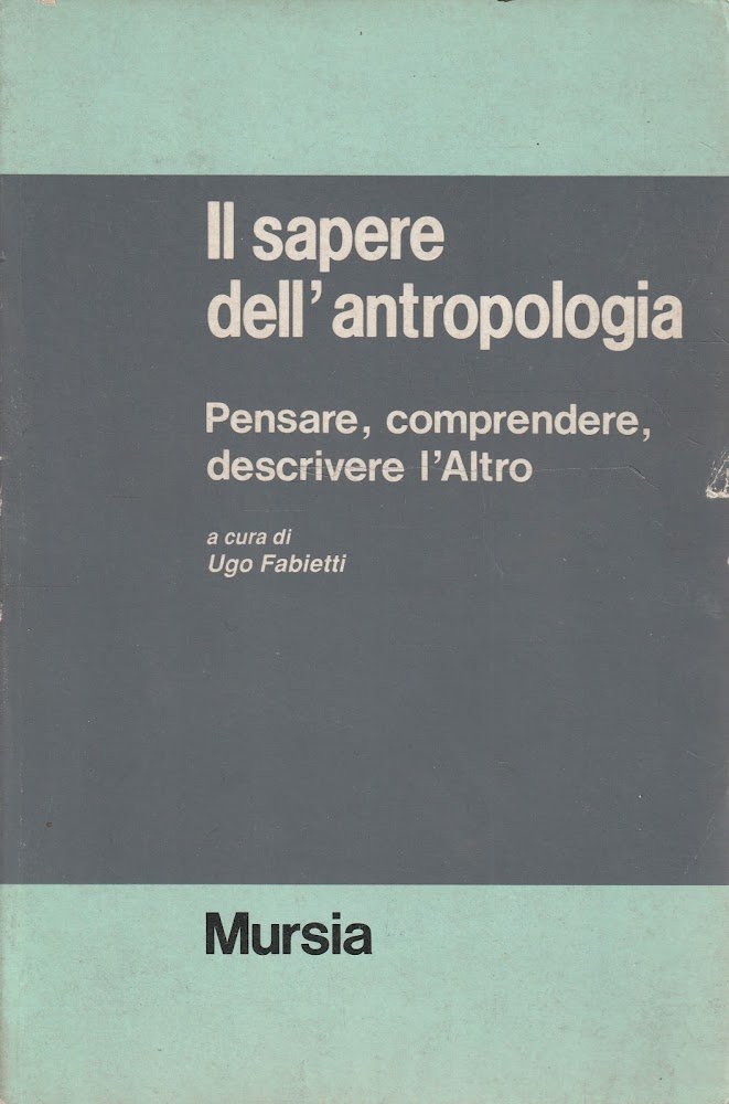 Il sapere dell'antropologia : pensare, comprendere, descrivere l'Altro