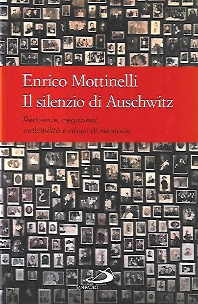 Il silenzio di Auschwitz : reticenze, negazioni, indicibilità e abusi …
