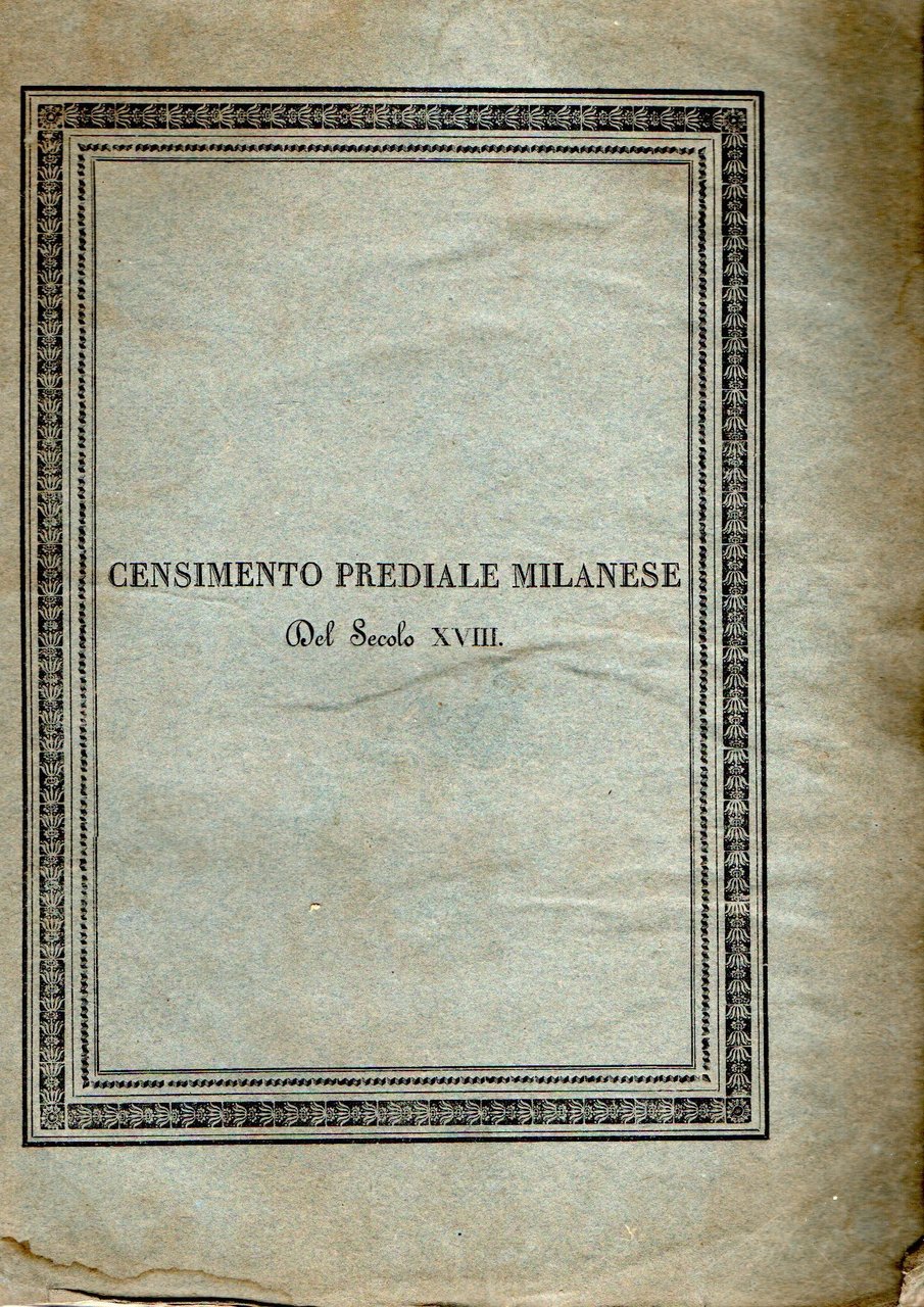 Il sistema pratico del censimento prediale milanese instituito nel secolo …