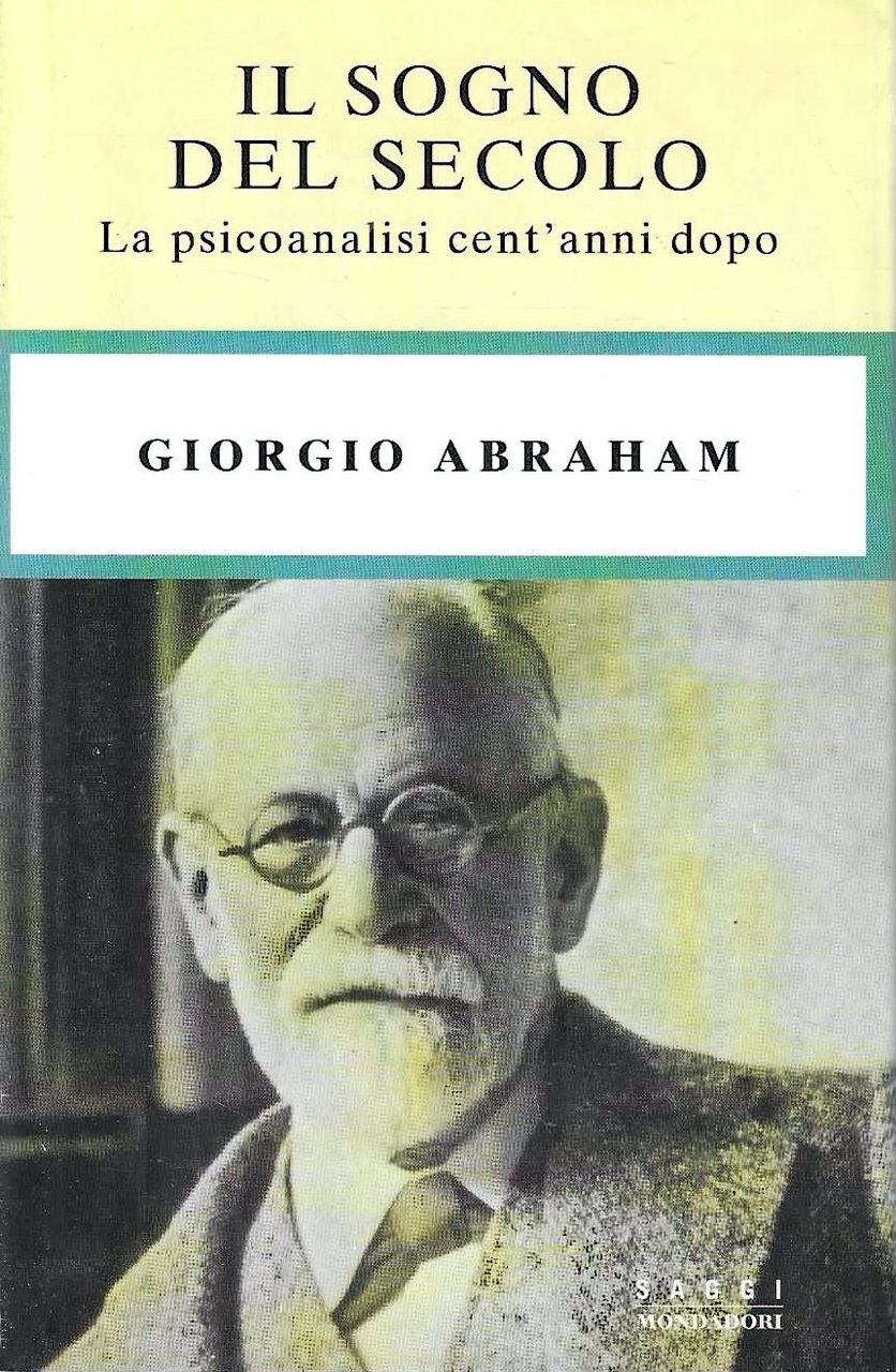 Il sogno del secolo. La psicoanalisi cent'anni dopo