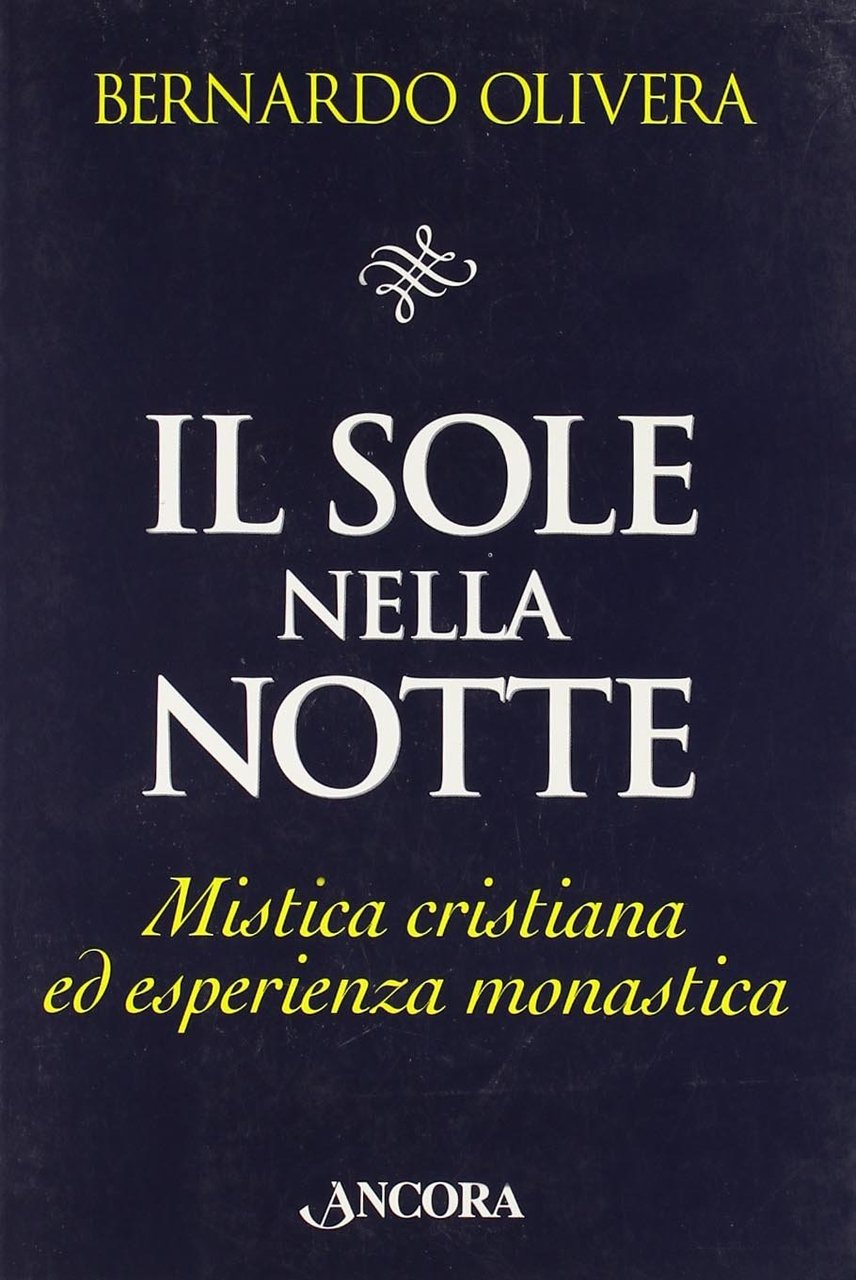 Il sole nella notte. Mistica cristiana ed esperienza monastica