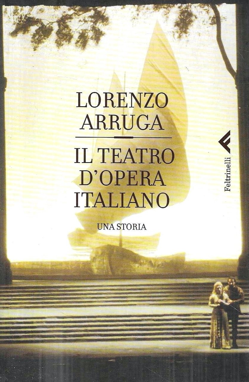 Il teatro d'opera italiano. Una storia