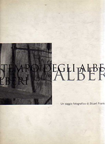 Il tempo degli alberi. Un saggio fotografico di Stuart Franklin. Ediz. illustrata