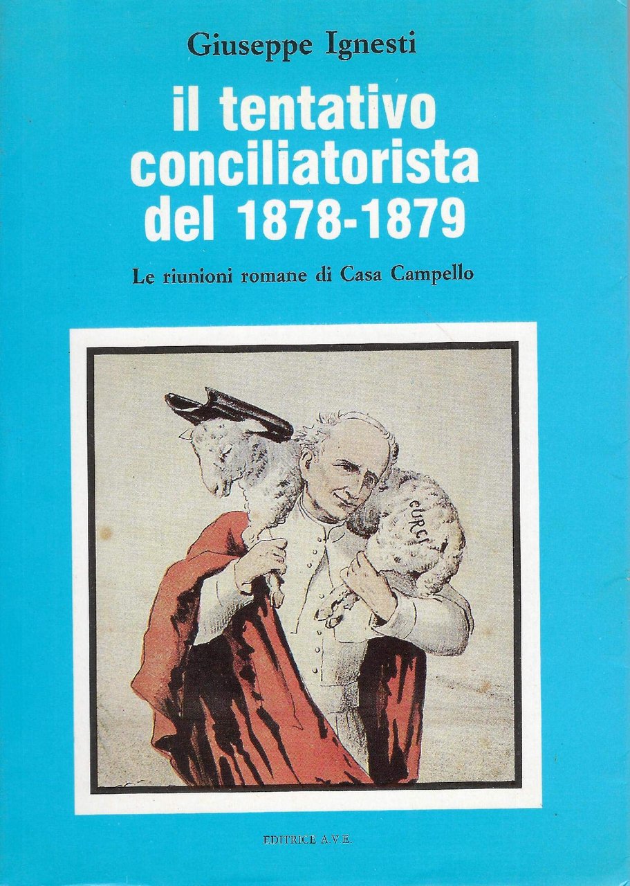 Il tentativo conciliatorista del 1878-1879. Le riunioni romane di Casa …