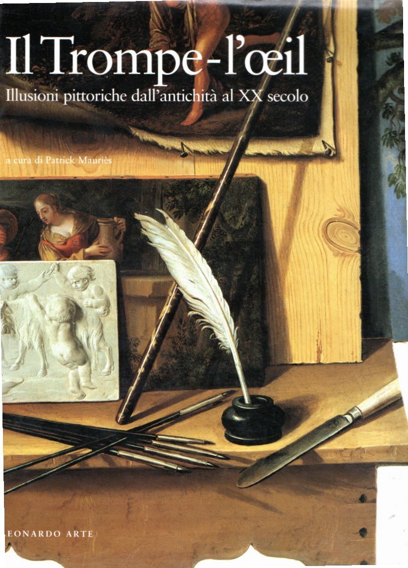 Il trompe-l'?il : illusioni pittoriche dall'antichità al 20. sec.