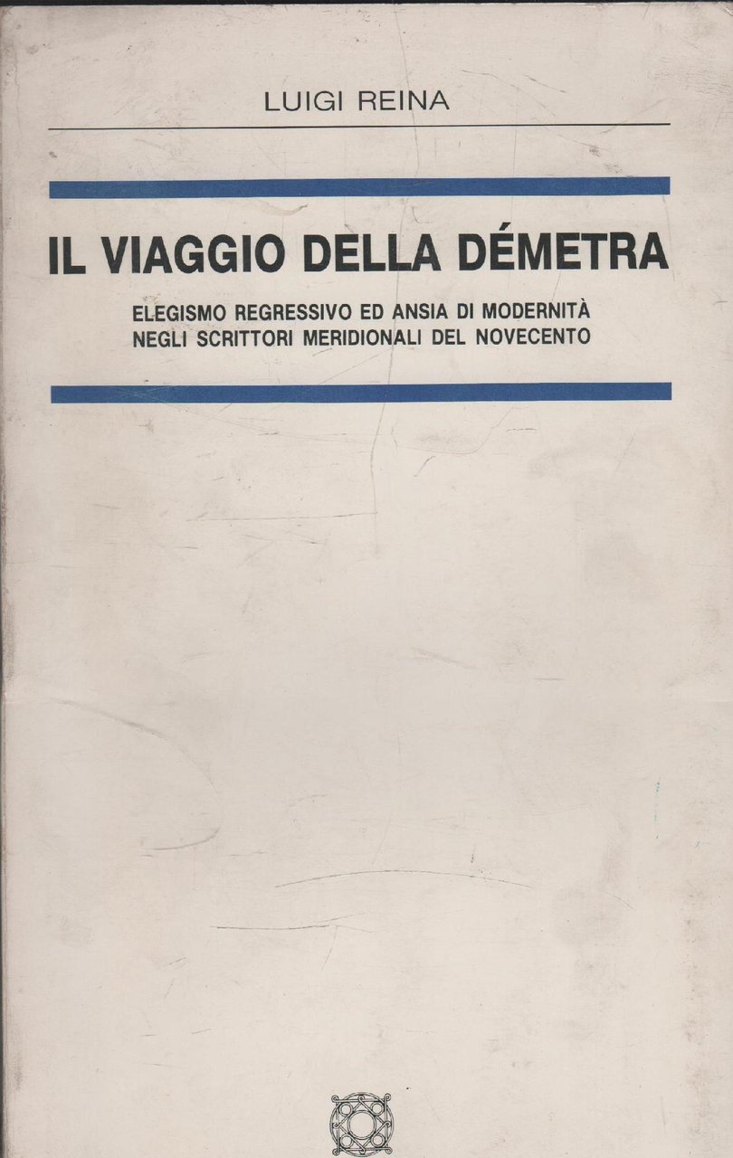 Il viaggio della Démetra. Elegismo regressivo ed ansia di modernità …