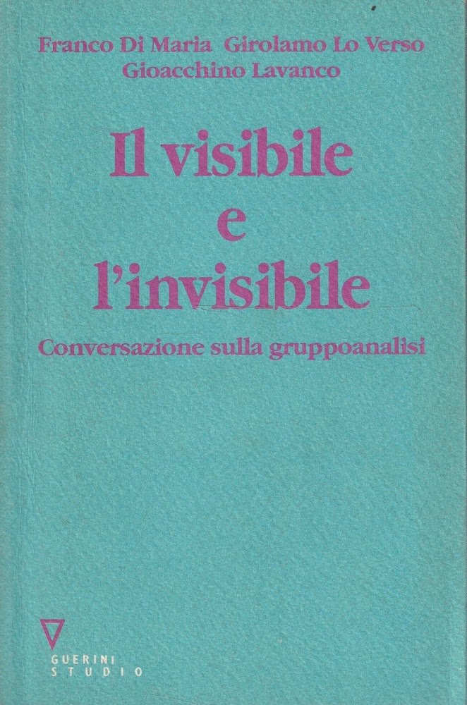 Il visibile e l'invisibile : conversazioni sulla gruppoanalisi