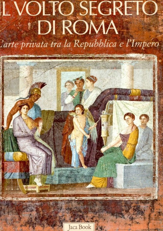 Il volto segreto di Roma. L'arte privata tra repubblica e …