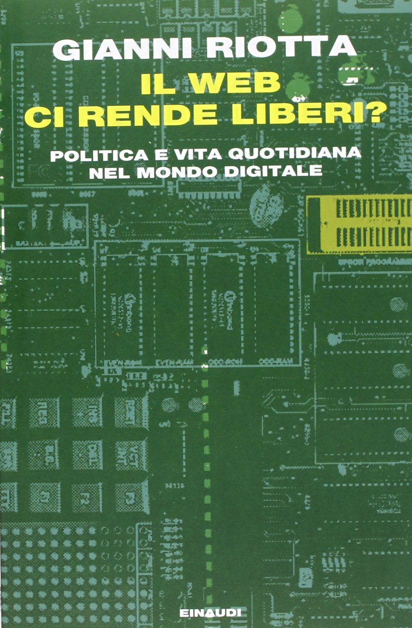 Il web ci rende liberi? Politica e vita quotidiana nel …
