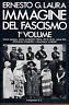 IMMAGINE DEL FASCISMO: volume I, come nacque, come conquistò l'Italia, …