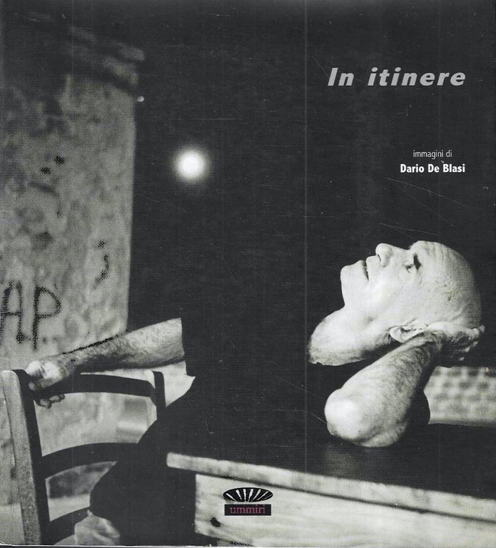 In itinere. Immagini di Dario De Blasi (Catalogo della Mostra, Palermo 2007)