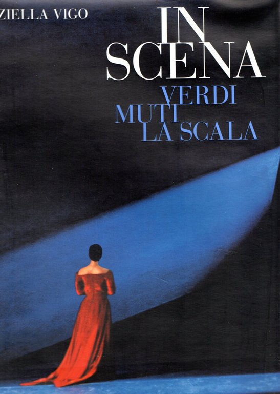 In scena. Verdi, Muti, la Scala. Ediz. illustrata | Immagine Gallery 2
