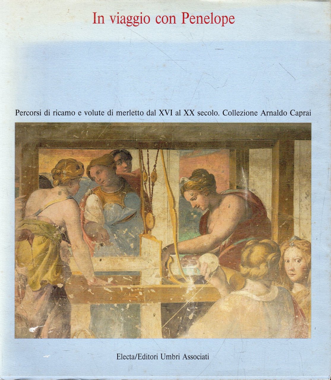 In viaggio con Penelope : percorsi di ricamo e volute …