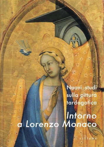 Intorno a Lorenzo Monaco. Nuovi studi sulla pittura tado-gotica. Atti …