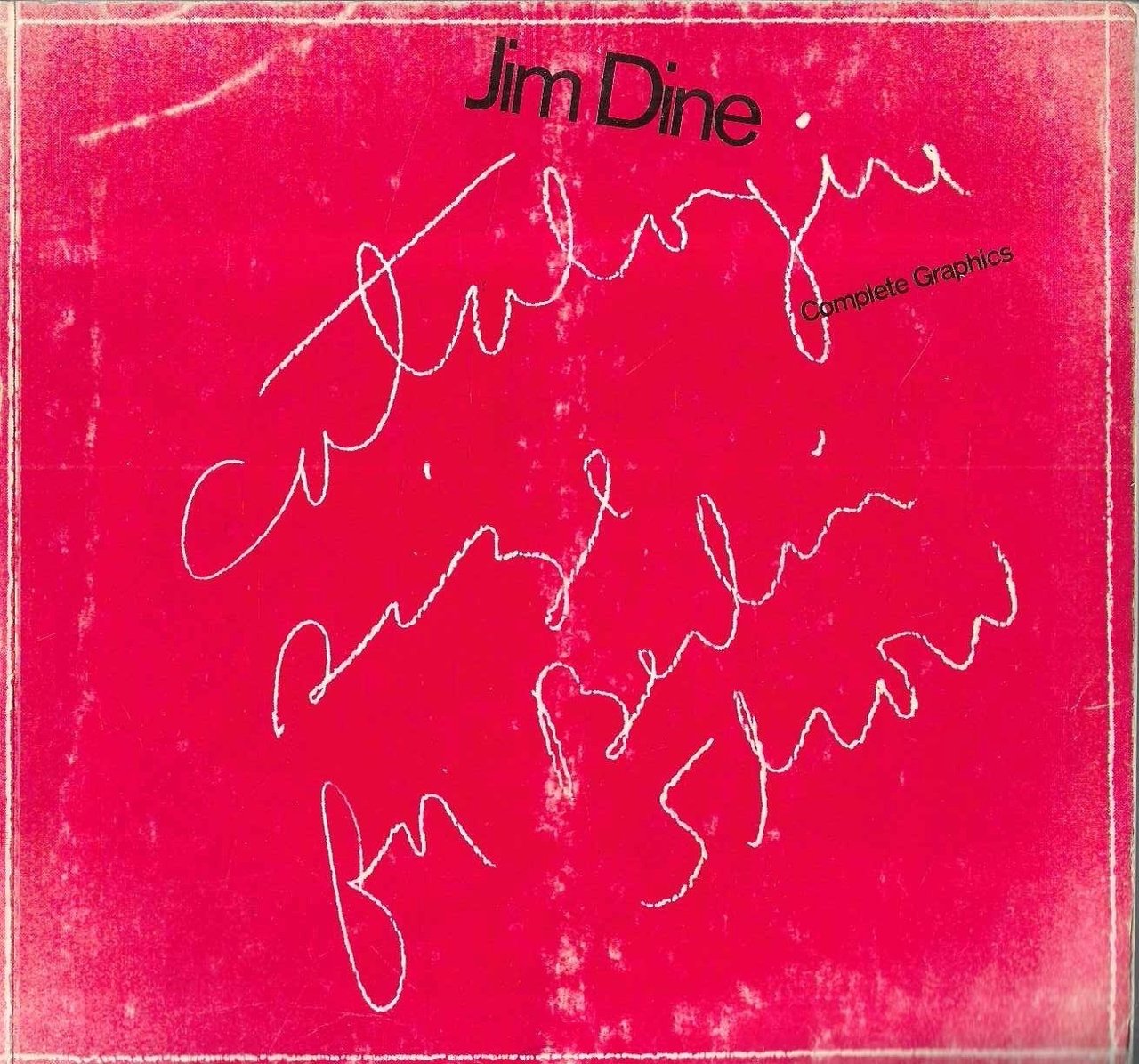 Jim Dine. Complete Graphics (Catalogo della Mostra - Berlino, 1970) | Immagine principale