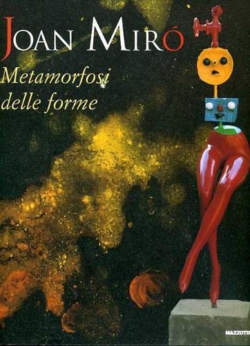 Joan Miró: Metamorfosi delle forme : dalla collezione della Fondation …