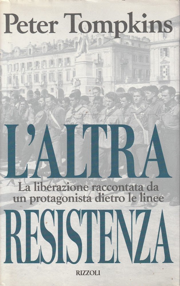 L' altra Resistenza. La liberazione raccontata da un protagonista dietro …