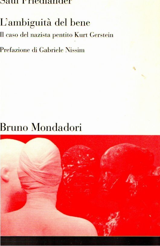 L'ambiguità del bene : il caso del nazista pentito Kurt …