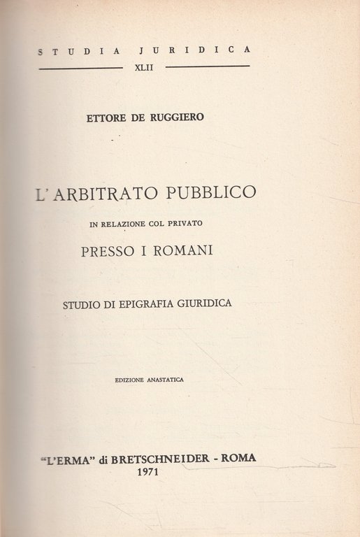 L'arbitrato pubblico in relazione col privato presso i Romani. Studio …