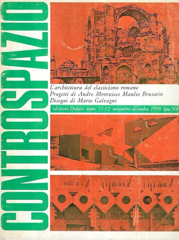 L'architettura del classicismo romano - Progetti di Andre Mrovwiece, Manlio Brusatin - Disegni di Mario Galvagni (Controspazio. Mensile di architettura e urbanistica. Anno II, nn.11-12, nov. /dic. 1970)