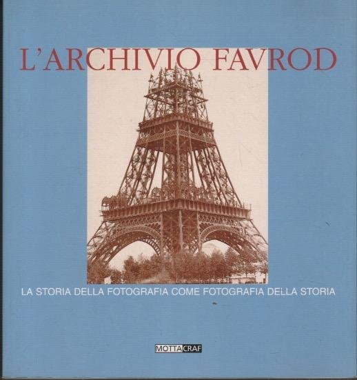 L'Archivio Favrod: La storia della fotografia come fotografia della storia