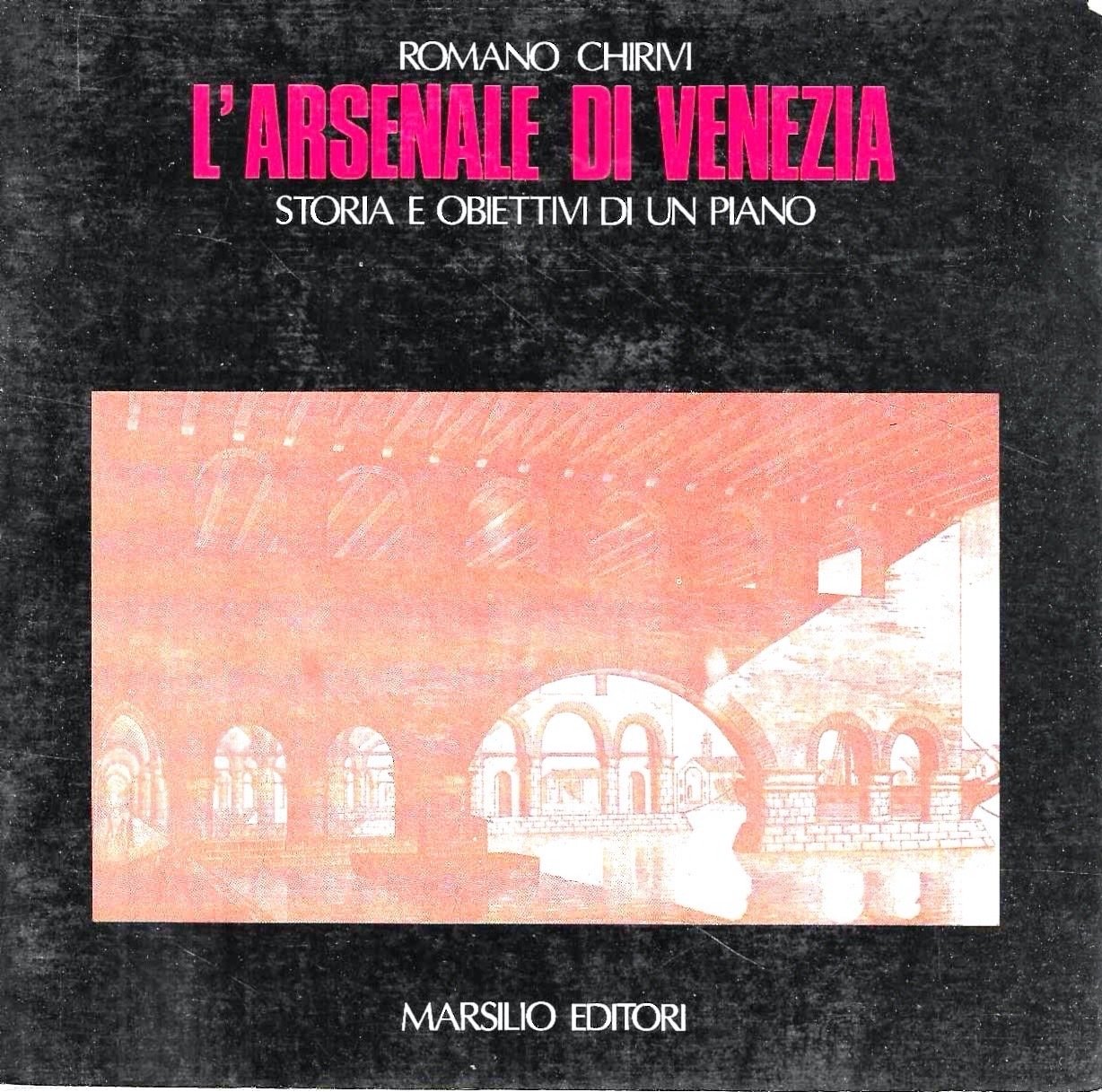 L' Arsenale di Venezia. Storia e obiettivi di un piano