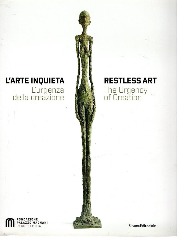 L' Arte inquieta : L'urgenza della creazione = Restless art …