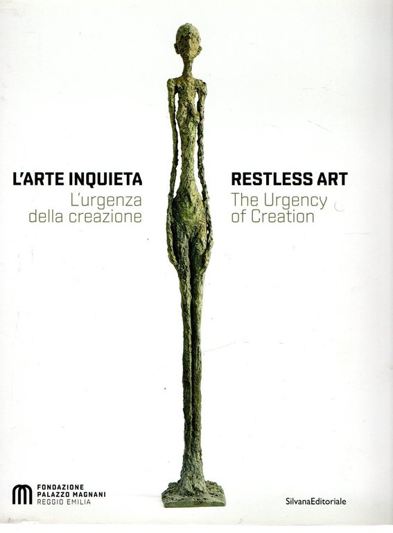 L' Arte inquieta : L'urgenza della creazione = Restless art …