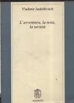L'avventura, la noia, la serietà.